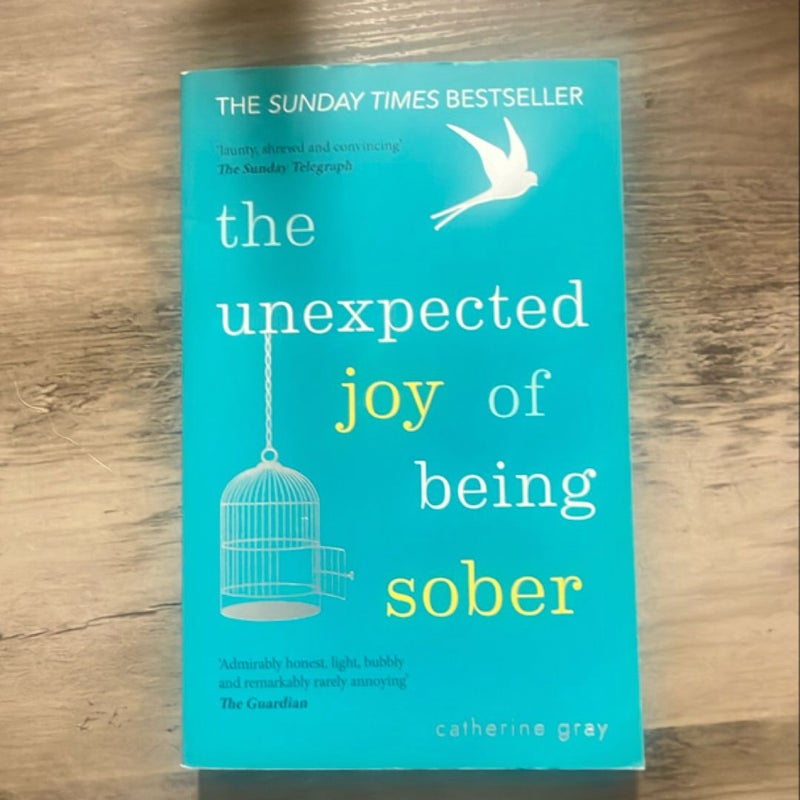 The Unexpected Joy of Being Sober