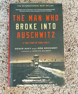 The Man Who Broke into Auschwitz