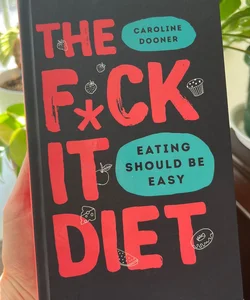 The F*ck It Diet