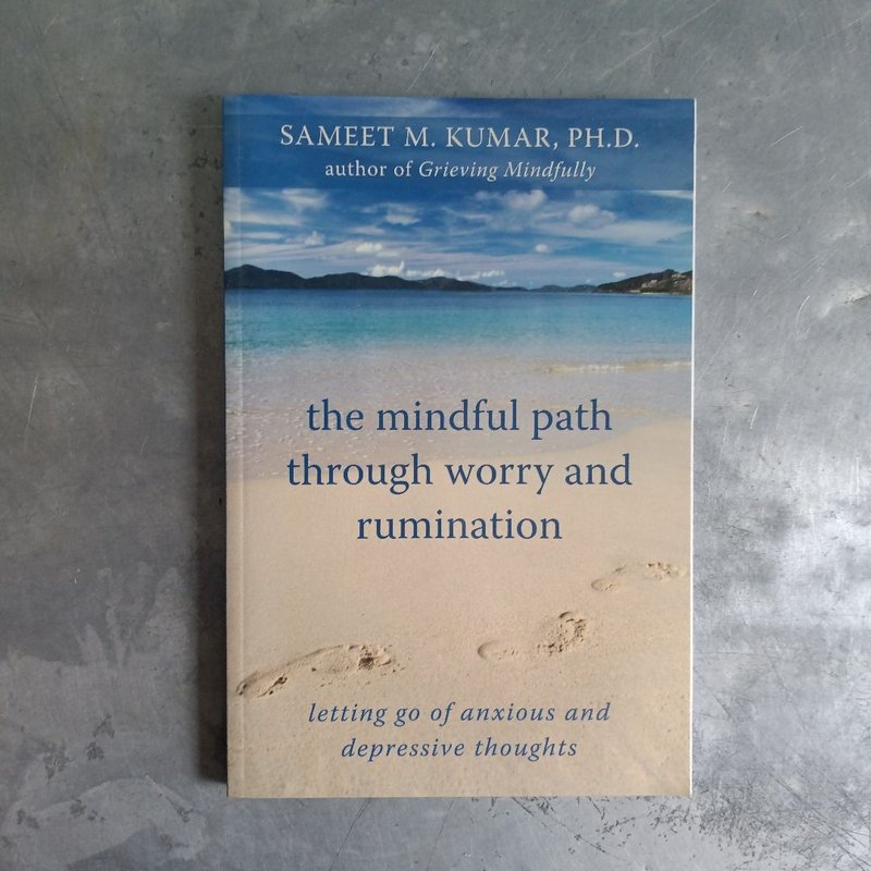 The Mindful Path Through Worry and Rumination by Sameet M. Kumar