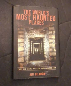 The World’s Most Haunted Places 