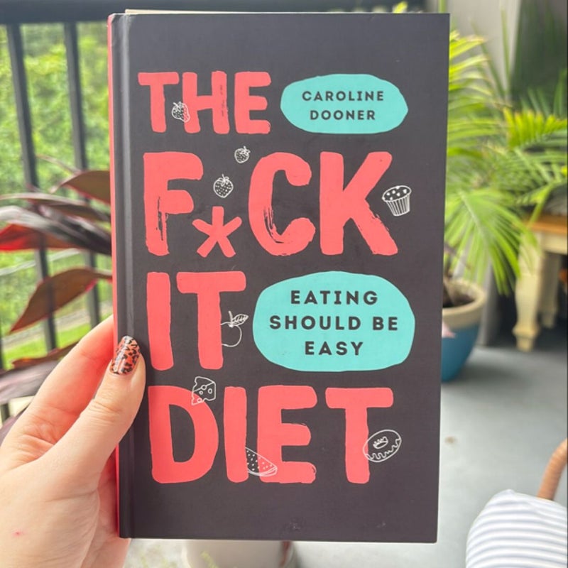 The F*ck It Diet