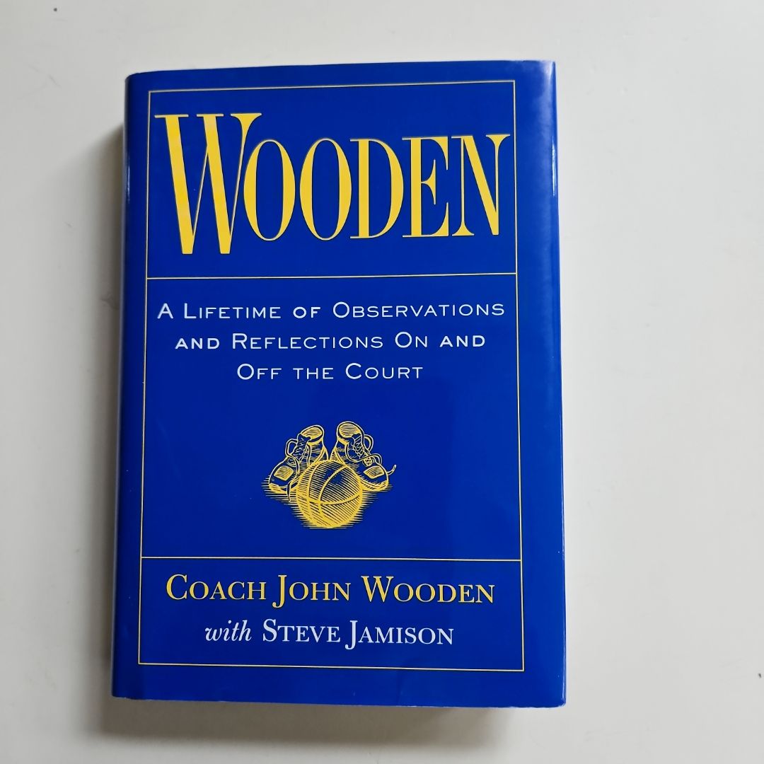 Wooden: a Lifetime of Observations and Reflections on and off the Court