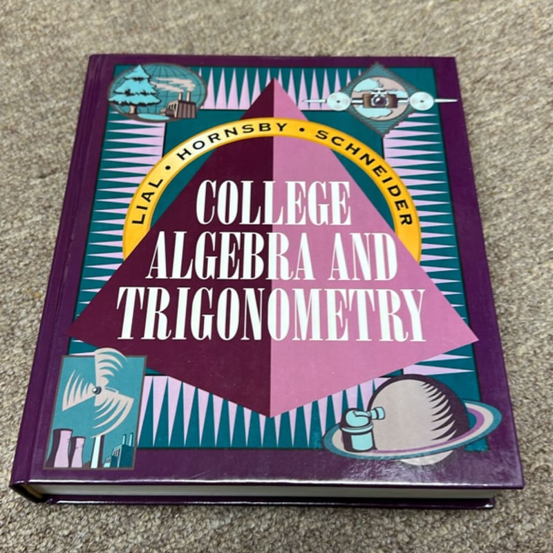 College Algebra and Trigonometry by Margaret L. Lial, John Hornsby ...