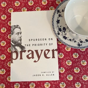 Spurgeon on the Priority of Prayer