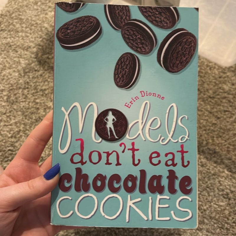 Models Don't Eat Chocolate Cookies