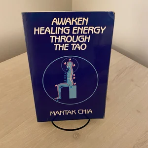 Awaken Healing Energy Through the Tao Mantak Chia