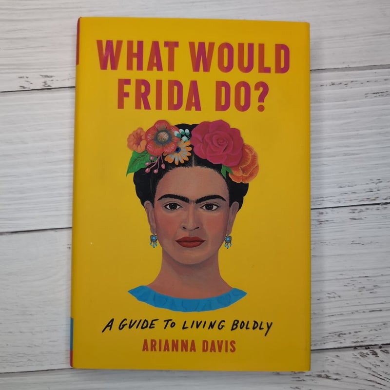 What Would Frida Do? First Edition First Print