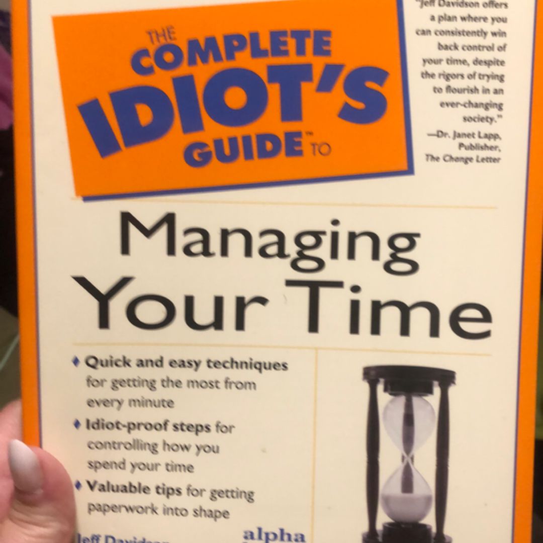 The Complete Idiot's Guide to Managing Your Time