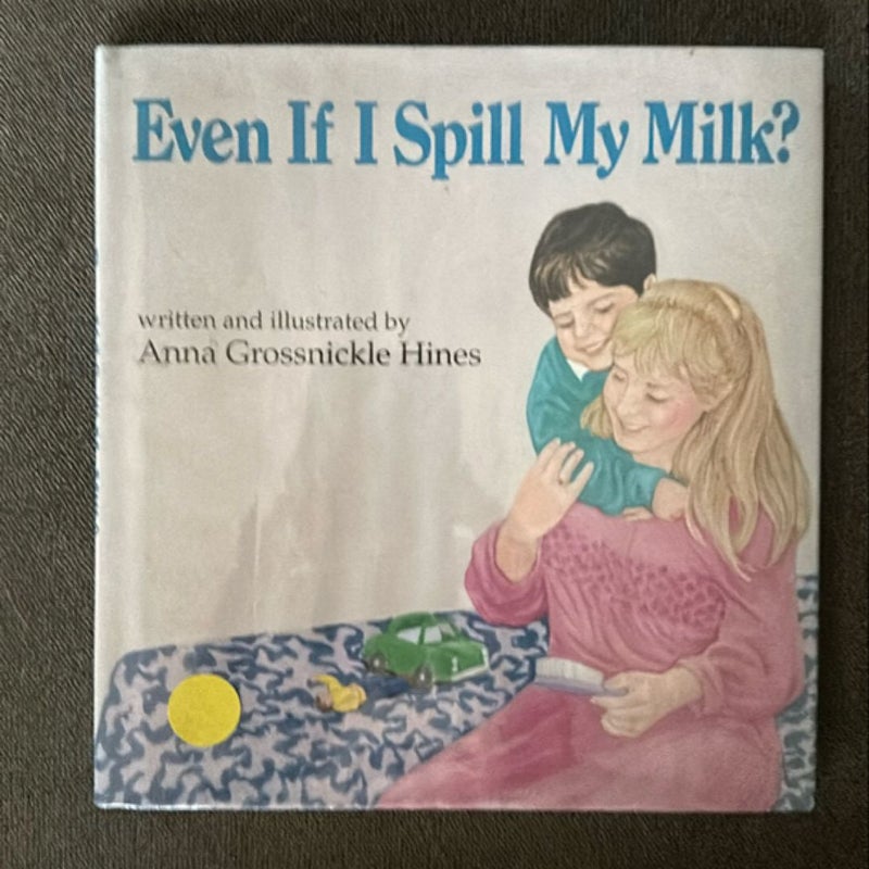 Even If I Spill My Milk?