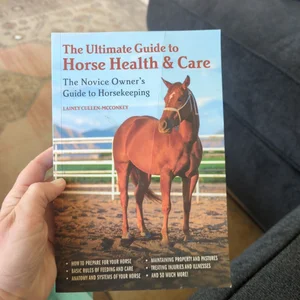 The Ultimate Guide to Horse Health and Care