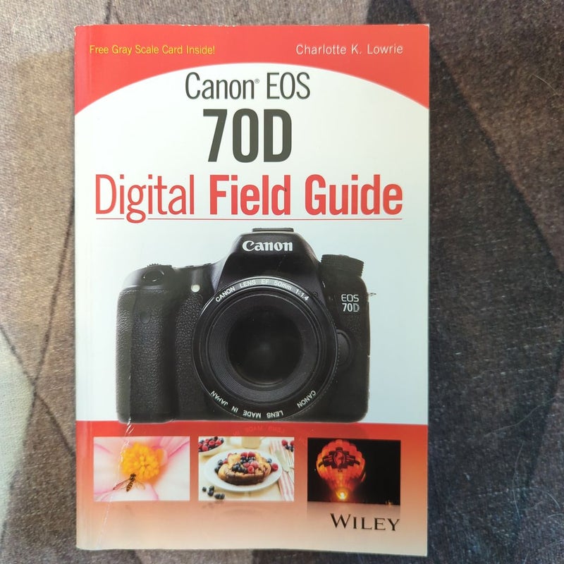 Canon EOS 70D Digital Field Guide