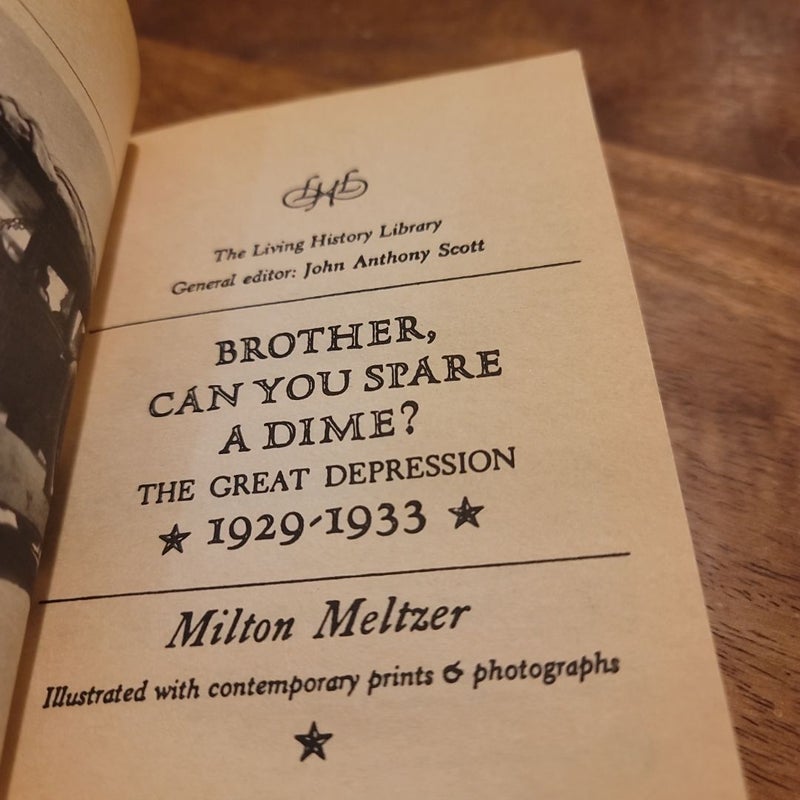 Brother, Can You Spare A Dime? The Great Depression 1929-1933 (by Milton Meltzer)