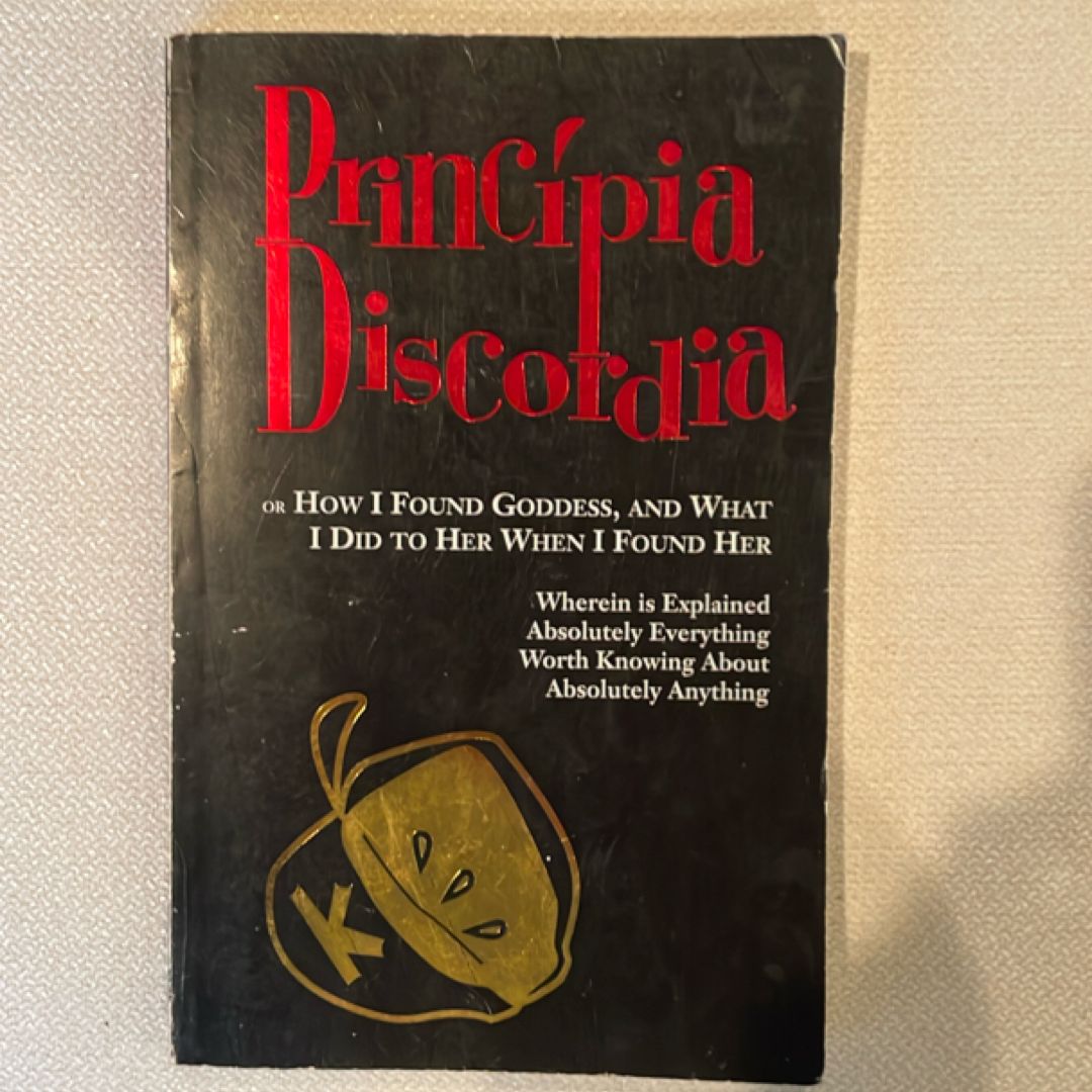 Principia Discordia: Or How I Found Goddess and What I Did to Her When I Found Her