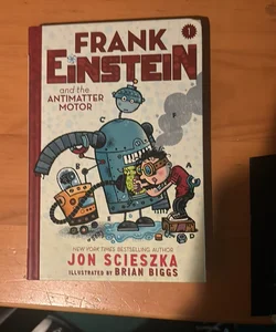 Frank Einstein and the Antimatter Motor (Frank Einstein Series #1)