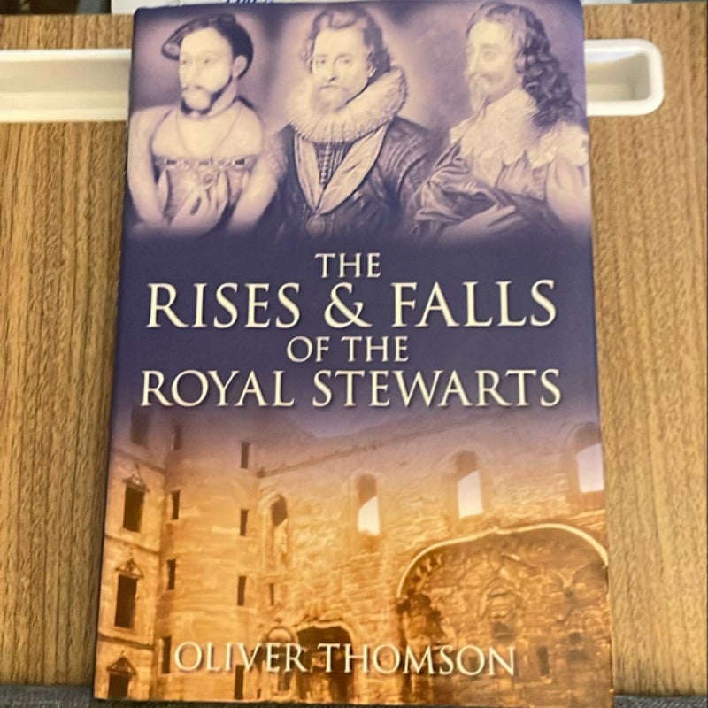 The Rises and Falls of the Royal Stewarts