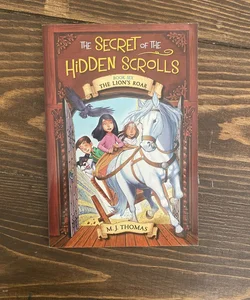 The Secret of the Hidden Scrolls: the Lion's Roar, Book 6