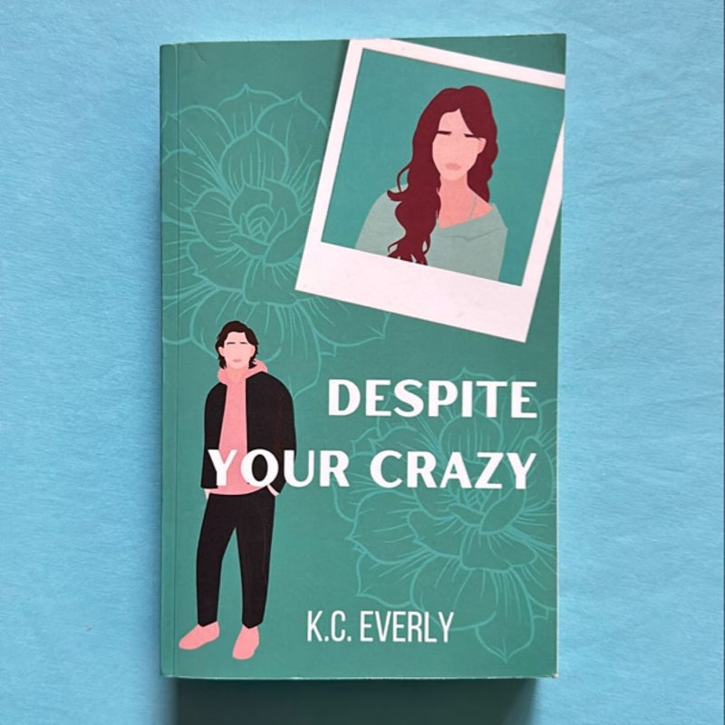 Despite Your Crazy