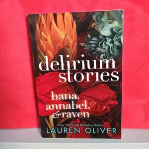 Delirium Stories: Hana, Annabel, Raven, by Oliver, Lauren