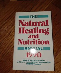 The Natural Healing and Nutrition Annual, 1990