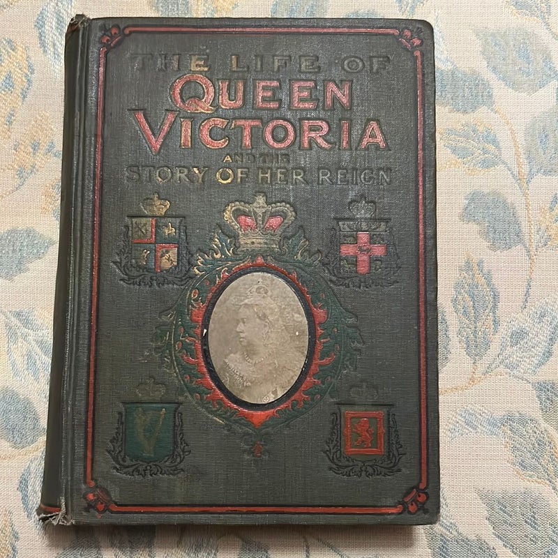 The Life of Queen Victoria and the Story of her Reign