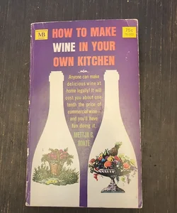 How to Make Wine in Your Own Kitchen