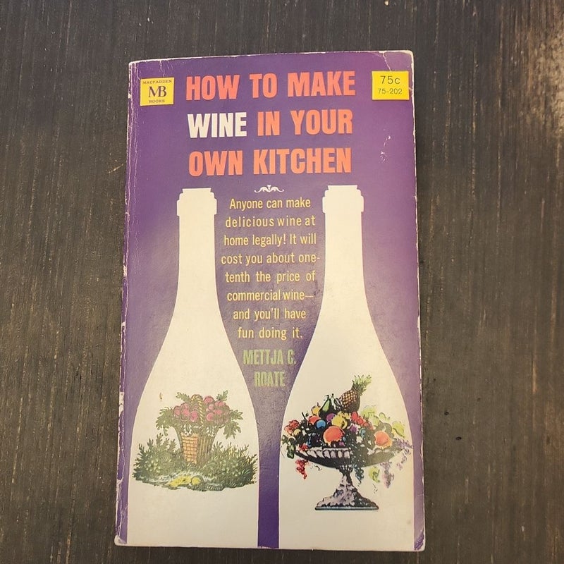 How to Make Wine in Your Own Kitchen