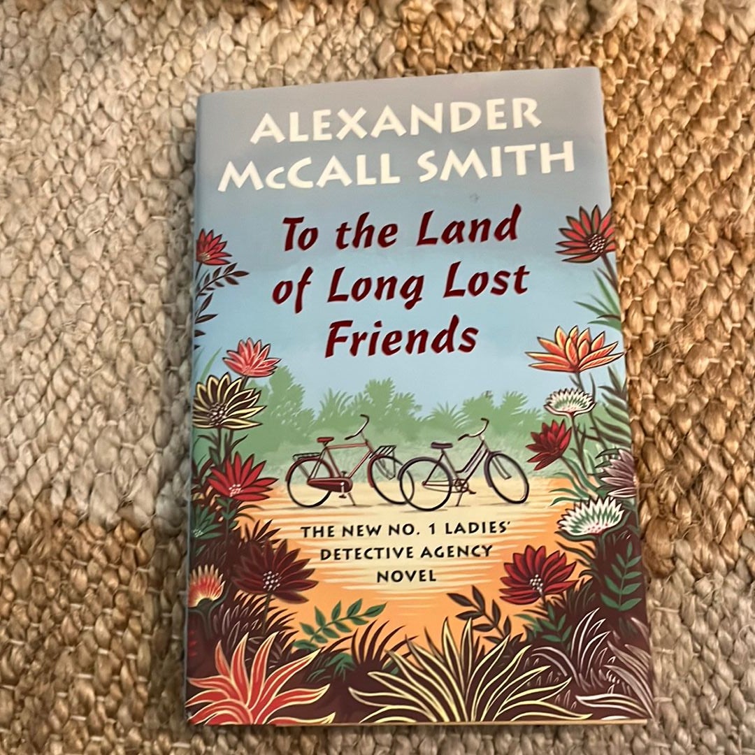 To the Land of Long Lost Friends by Alexander McCall Smith