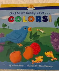 God Must Really Love ... Colors!