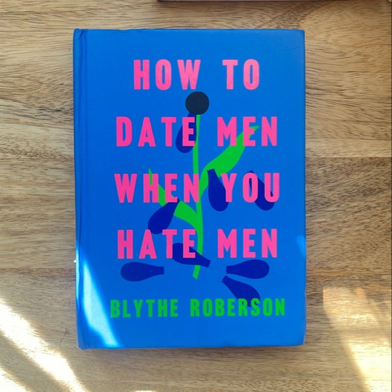 How to Date Men When You Hate Men