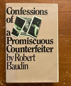 Confessions of a Promiscuous Counterfeiter