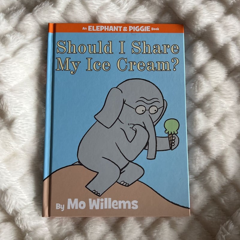 Should I Share My Ice Cream? (an Elephant and Piggie Book)