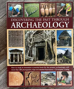 Discovering the Past Through Archaeology