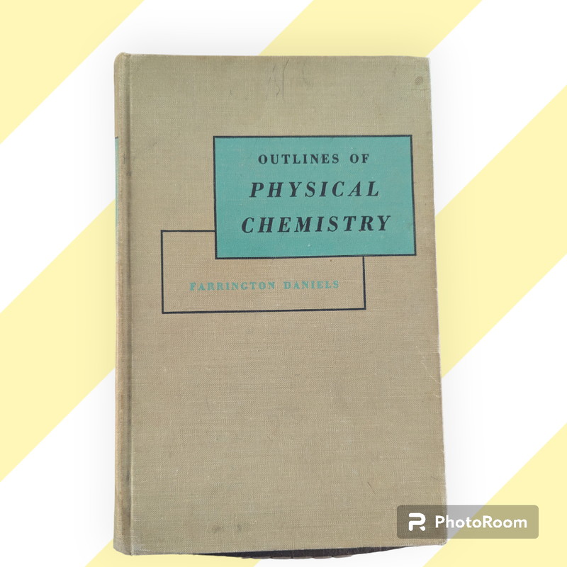 Outlines of Physical Chemistry Farrington Daniels 1952 7th Printing Text Book 