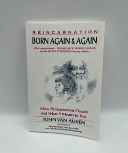 Reincarnation : Born Again & Again