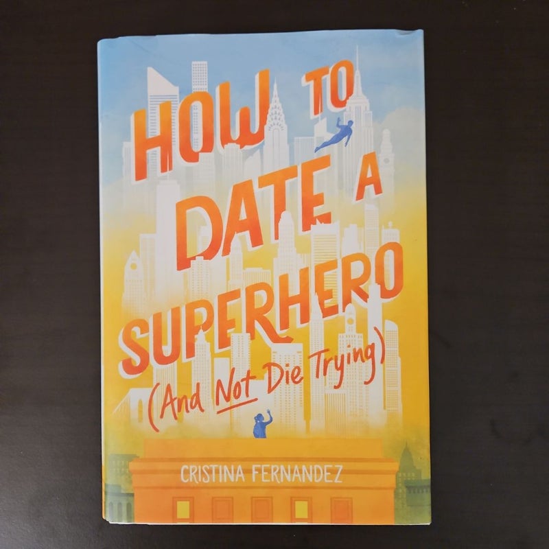 How to Date a Superhero (and Not Die Trying)