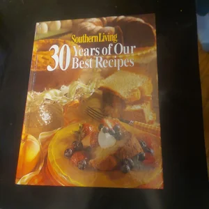Southern Living - 30 Years of Our Best Recipes