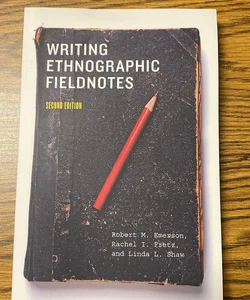 Writing Ethnographic Fieldnotes, Second Edition