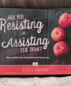 Are You Resisting or Assisting the Devil?