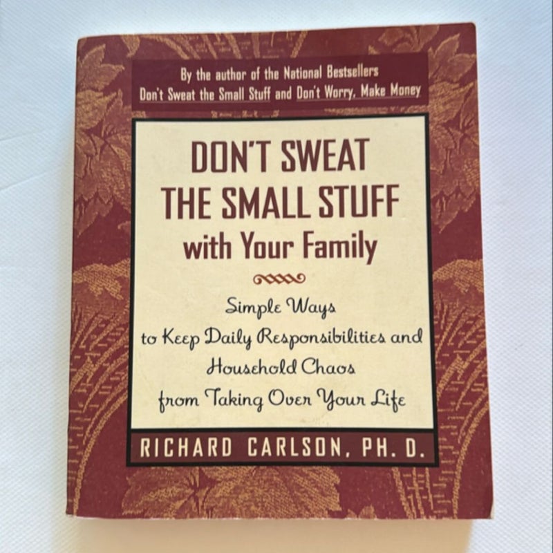 Don't Sweat the Small Stuff with Your Family