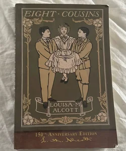 Eight Cousins (150th Anniversary Edition)