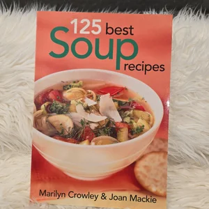 125 Best Soup Recipes