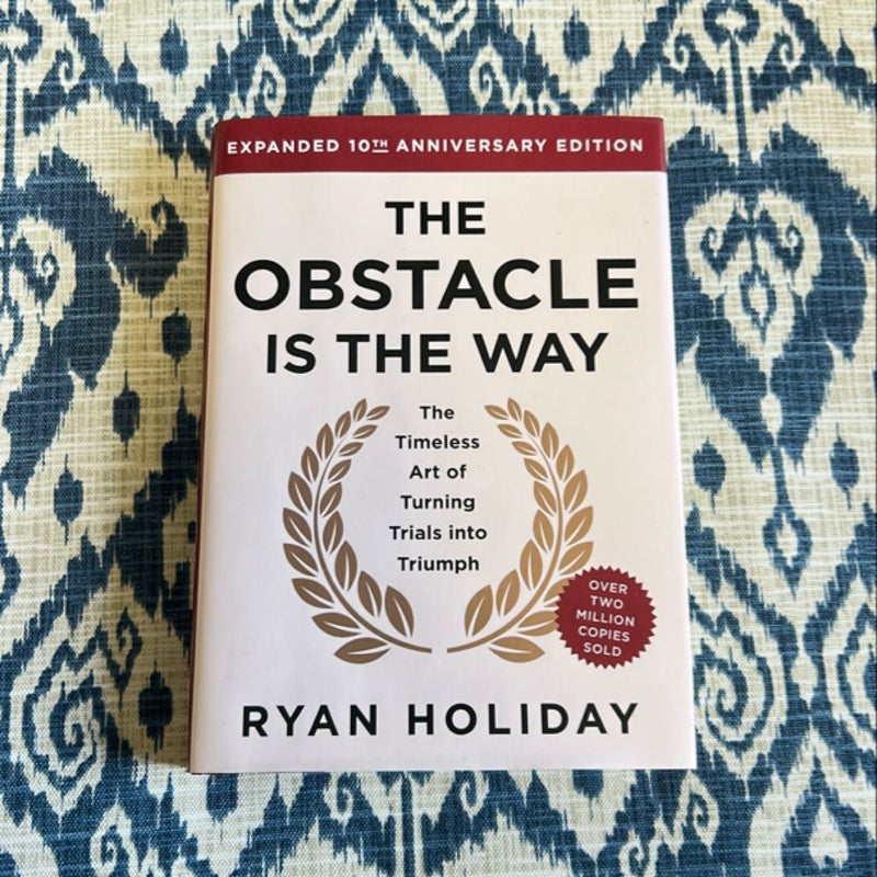 The Obstacle Is the Way Expanded 10th Anniversary Edition