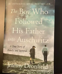 The Boy Who Followed His Father into Auschwitz