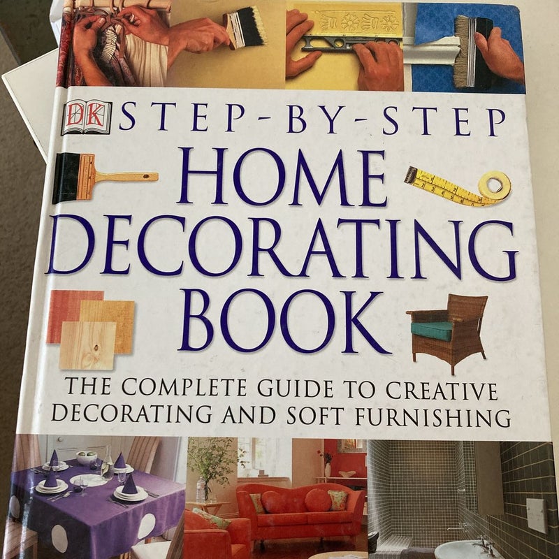 Step-By-Step Home Decorating Book
