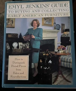 Emyl Jenkins' Guide to Buying and Collecting Early American Furniture