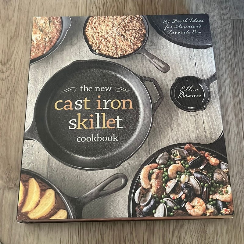 The New Cast Iron Skillet Cookbook