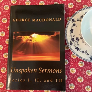 Unspoken Sermons: Series I, II, and III