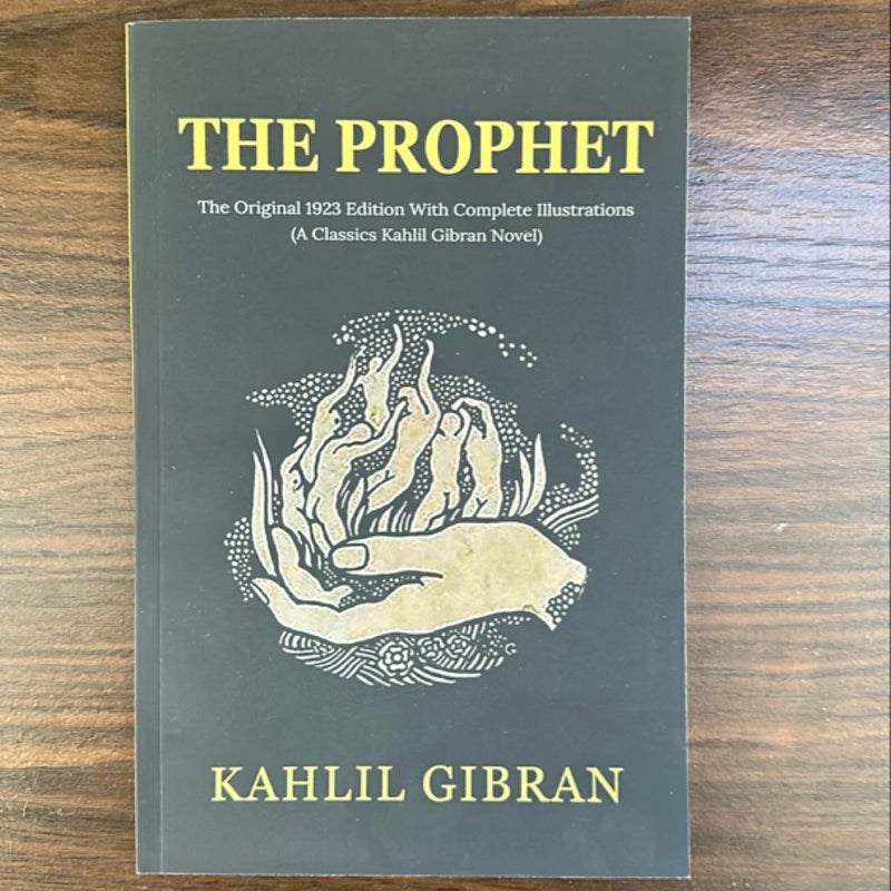 The Prophet: the Original 1923 Edition with Complete Illustrations (a Classics Kahlil Gibran Novel)