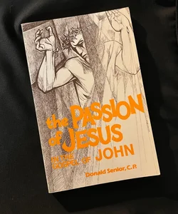 The Passion of Jesus in the Gospel of John